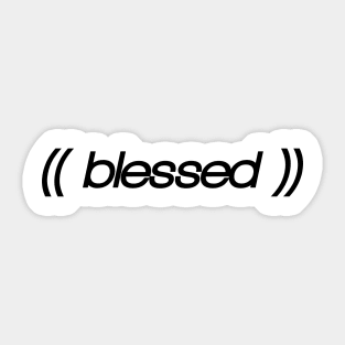 Witty shirt, sarcastic and parody weird blessed design Sticker